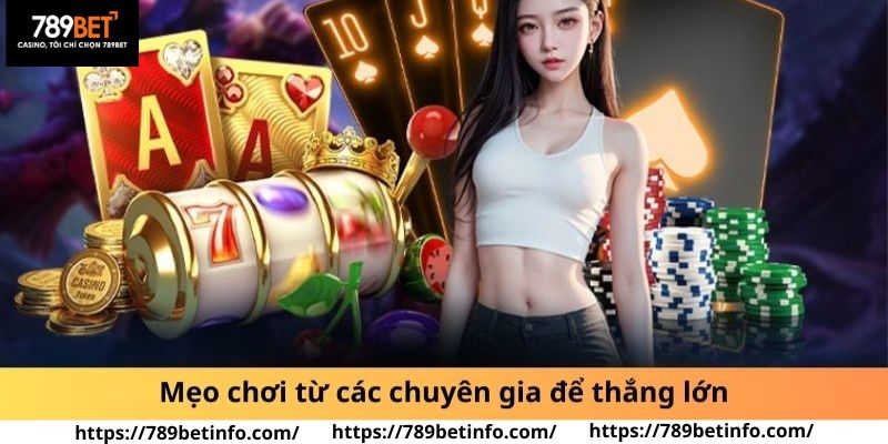 ​Mẹo chơi từ các chuyên gia để thắng lớn