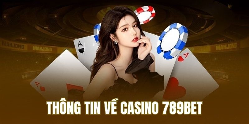 Thông tin tổng quan về sảnh cược Casino