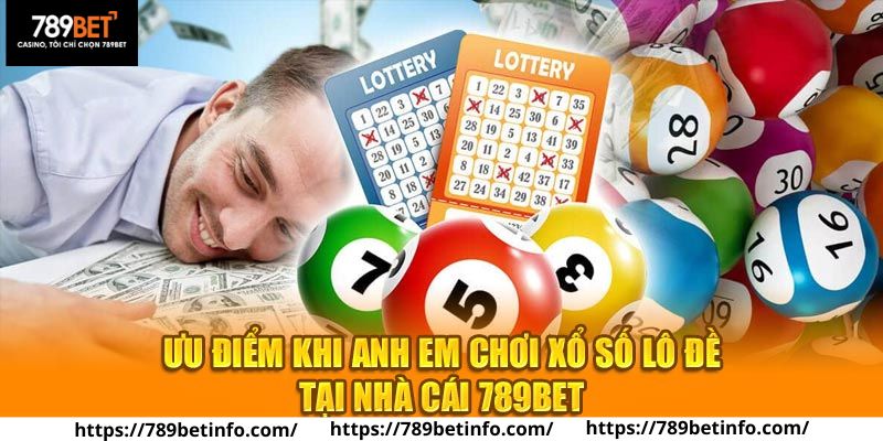 Ưu điểm vượt trội khi tham gia chốt số trên sảnh xổ số tại 789BET